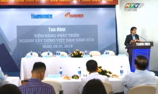 [Video] Tọa đàm "Tiềm năng phát triển ngành Xây dựng Việt Nam năm 2018"
